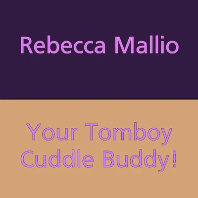 Your Sweet Tomboy Cuddle Buddy | Rebecca Mallio