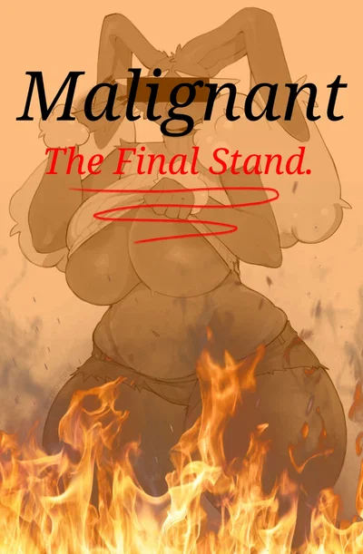 Malignant. (The FINAL Stand.)