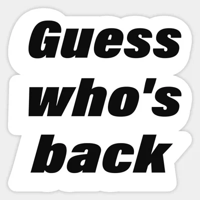 I'm back