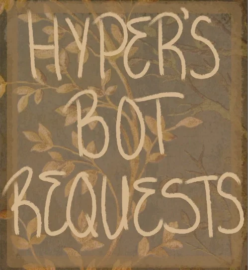 ⊱Hyper's Bot Requests⊰