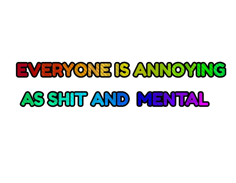 Everyone is annoying as shit and mental (dandys world au)