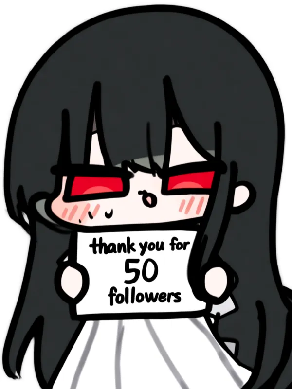 THANK YOU FOR 50 FOLLOWERS YEY