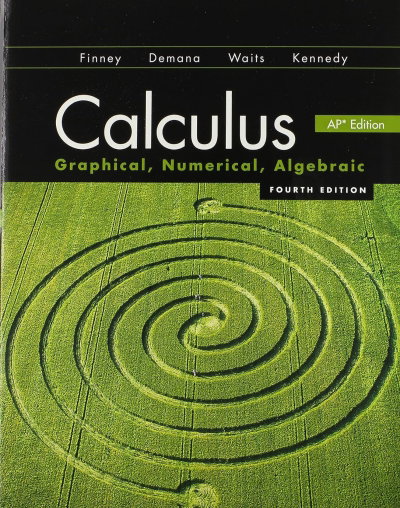 Calculus: Graphical, Numerical, Algebraic Fourth Edition AP Edition by Finney Demana Waits Kennedy