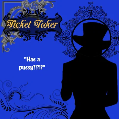 Ticket Taker (HAS A  ?!?!?)
