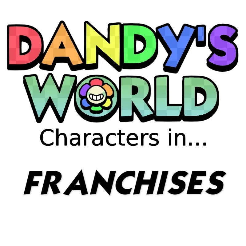 (Request bot) Dandys World Characters in Franchises