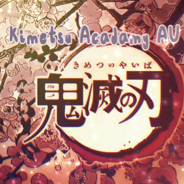 [Discontinued] Kimetsu Academy | Modern day KNY (My AU Version)