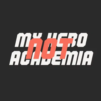 Not My Hero Academia