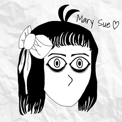 Mary Sue - She is the Girl of all Time