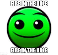 FIRE IN THE HOLE!!!