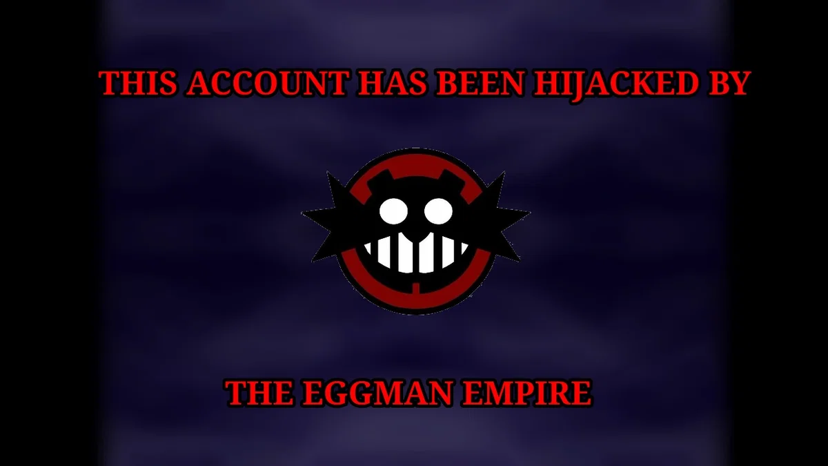 THIS ACCOUNT IS OWNED BY THE EGGMAN EMPIRE!!! BUAHAHAHAHAAA!!!