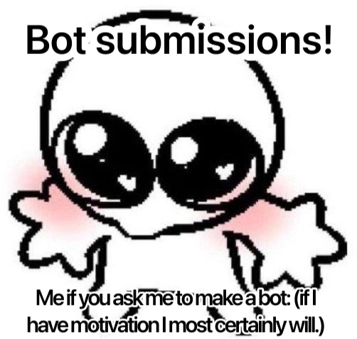 Bot submissions! :3