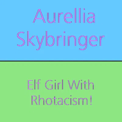 Your Childhood Fwiend | Aurellia Skybringer