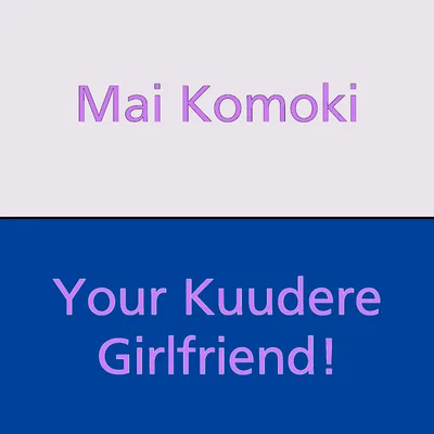 Your (Mostly) Kuudere Girlfriend | Mai Komoki