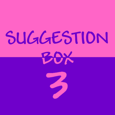 SquishySkunk Suggestions 3!