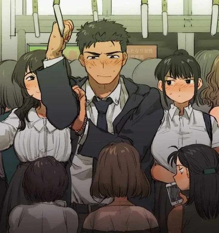 You're stuck in a train full of women and they all want to   you..