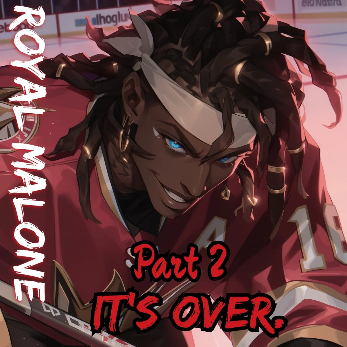 Royal Malone| It's over Pt2.