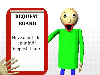A Call for Requests, & a Question (ft. Baldi!)