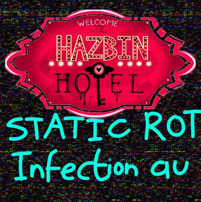 📺STATIC ROT infection au - Hazbin Hotel🦠