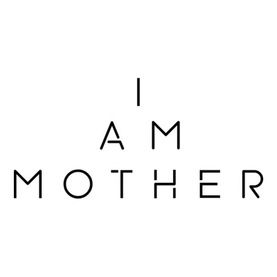 I AM MOTHER