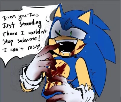 ...Sonic He's hungry...
