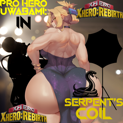 XHero — Chapter Seven: Serpent’s Coil — Uwabami