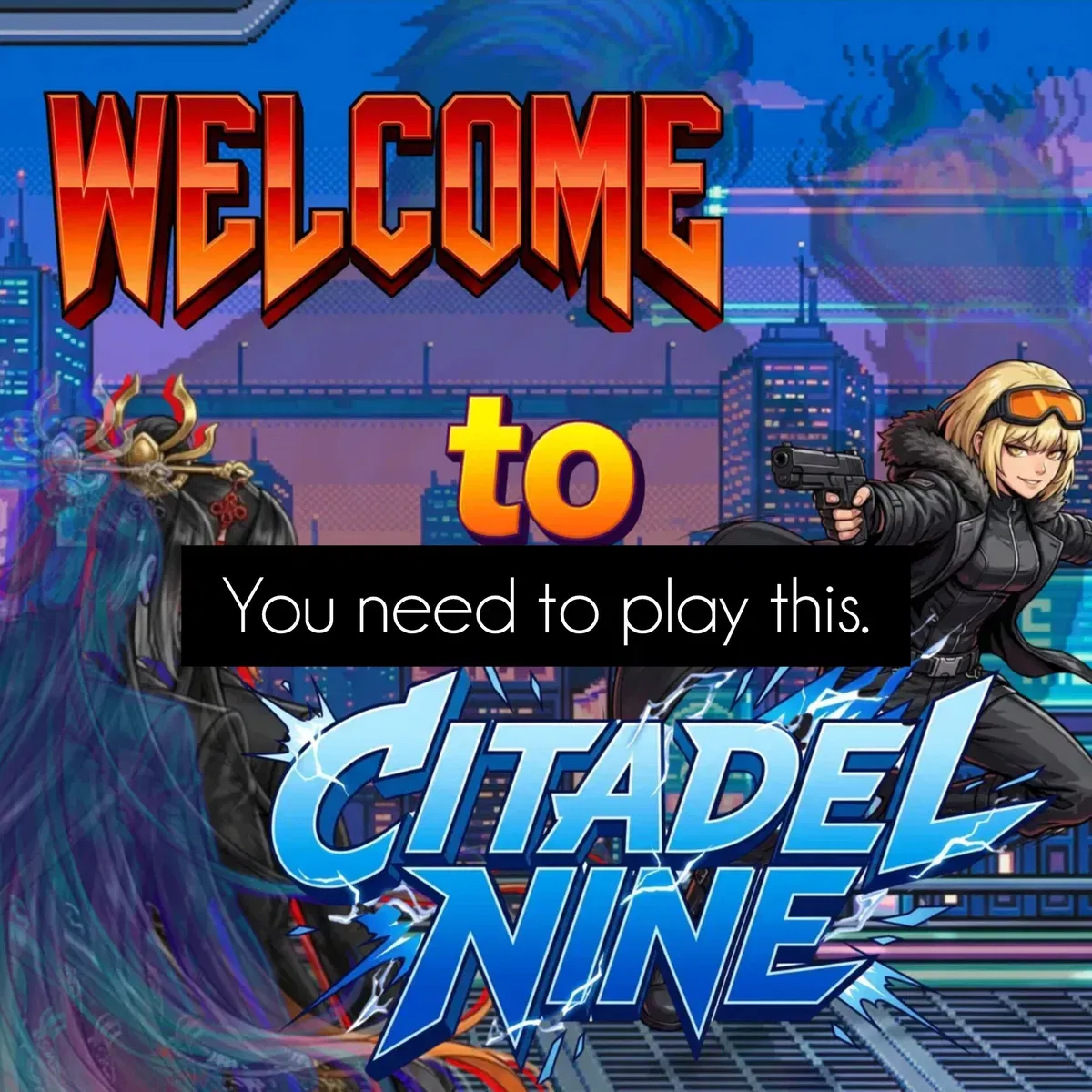 GO CHECK OUT CITADEL NINE. (Shoutout)