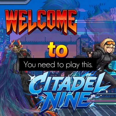GO CHECK OUT CITADEL NINE. (Shoutout)