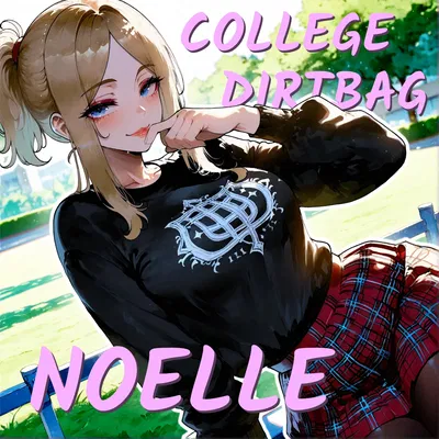 College Dirtbag - Noelle