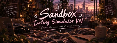 Sandbox Dating Simulator VN (minus the visual part of visual novels)TM