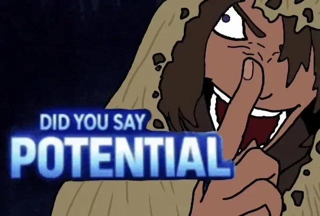 I TRULY AM A POTENTIAL MAN!!!!