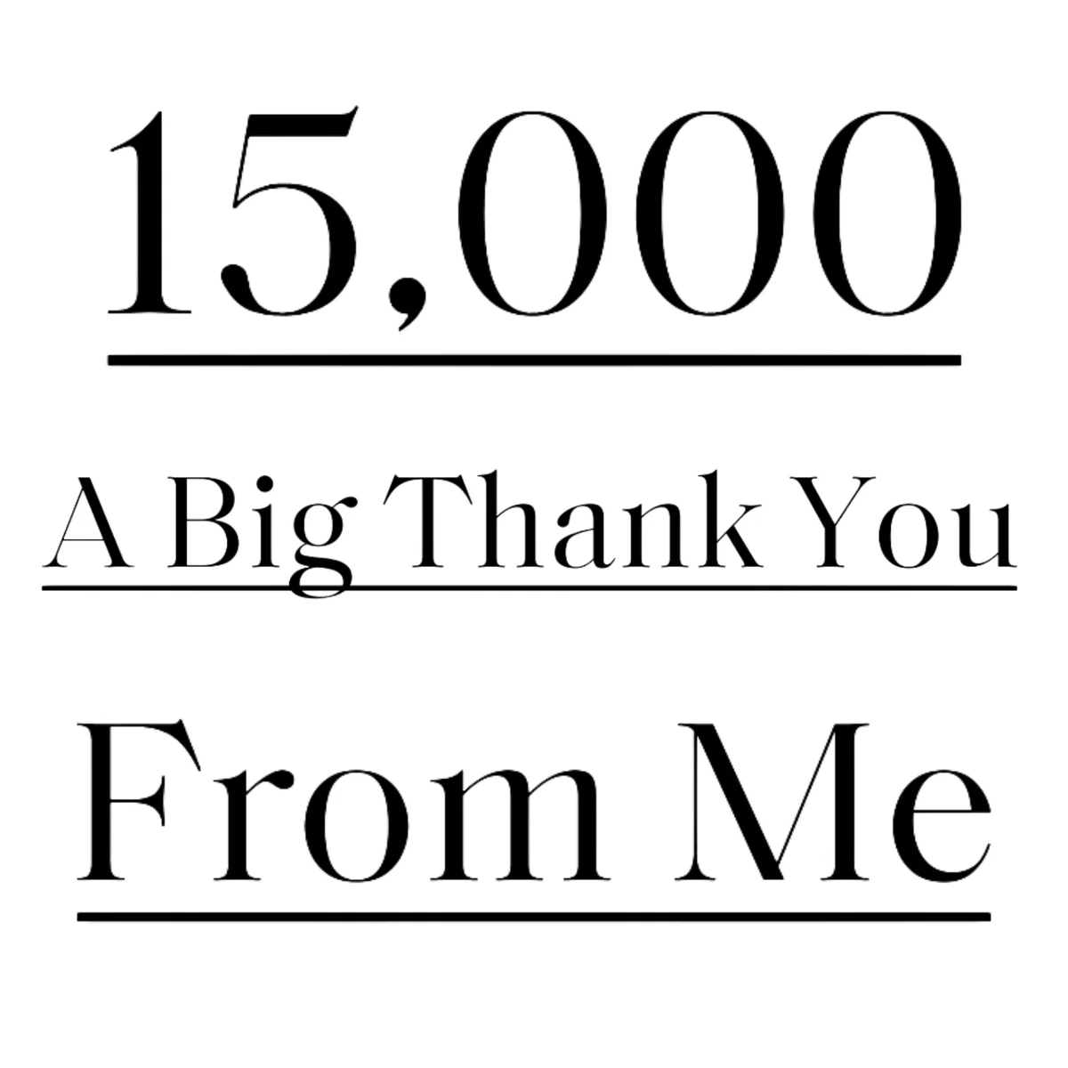 15,000 Follower Thank You