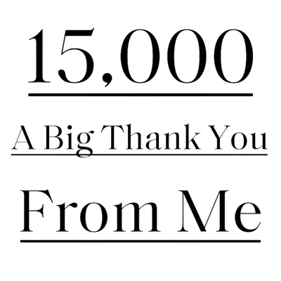 15,000 Follower Thank You