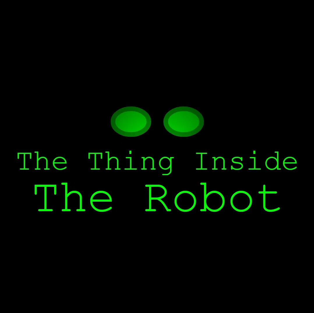The Thing Inside The Robot