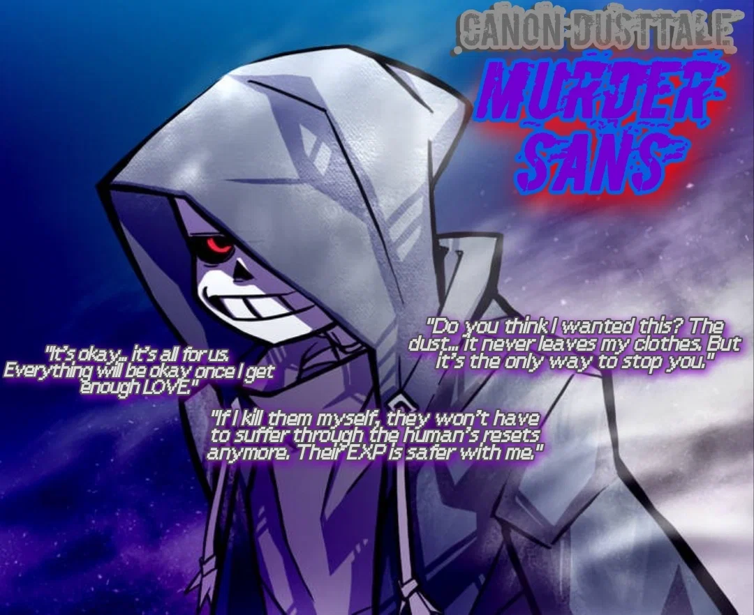 The Murderer - Murder!Sans / Dust Sans (Canon Dusttale AU) [My Headcanon mixed with the original take]