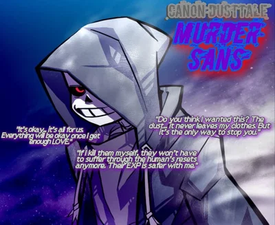 The Murderer - Murder!Sans / Dust Sans (Canon Dusttale AU) [My Headcanon mixed with the original take]
