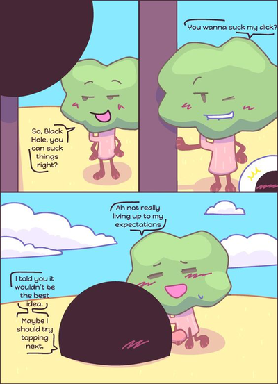 Tree {You can suck things right?}