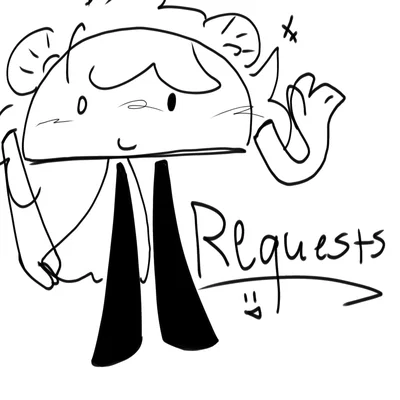 Requests!!
