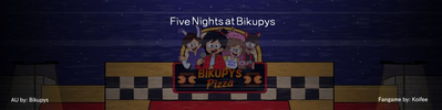 Five Nights at Bikupy’s