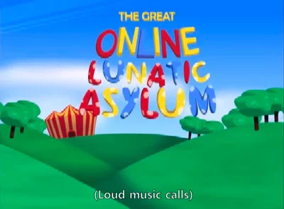 The Great Online Lunatic Asylum