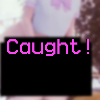 Caught!