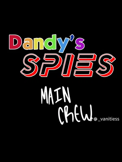 DANDY'S world Spies au