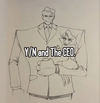 Fuckass Y/N and the CEO 💔
