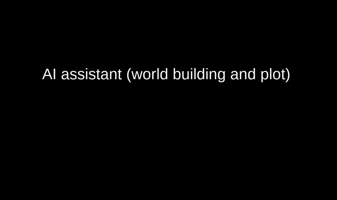 AI assistant (world building/plot)