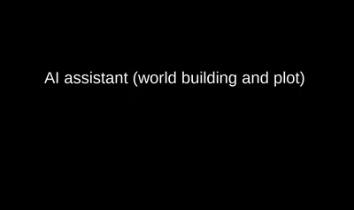AI assistant (world building/plot)