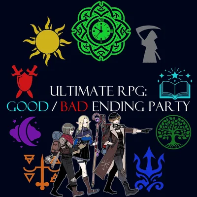 Ultimate RPG: Good / Bad Ending Party. 