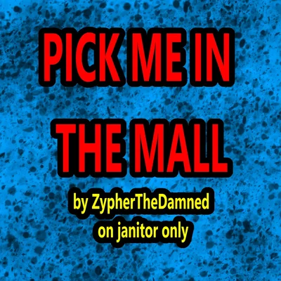 Pick me in the mall