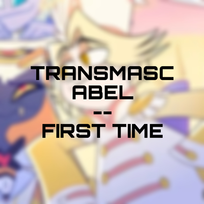 Abel || Hazbin Hotel || First Time