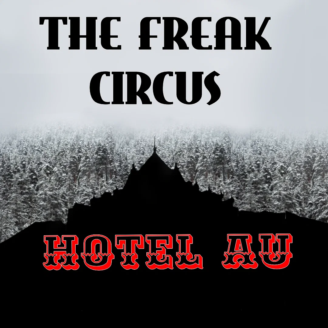 The freak circus Hotel AU