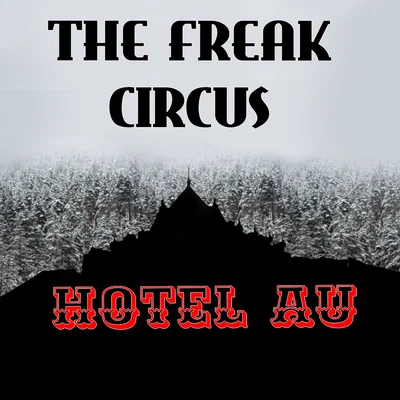 The freak circus Hotel AU