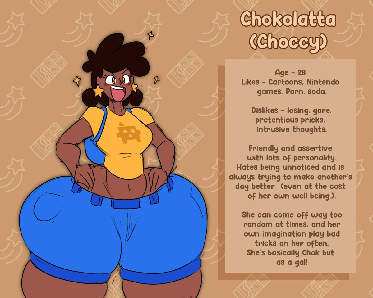  The friendly, excited and assertive massive assed gamer girl (Chokolatta or Choccy)
